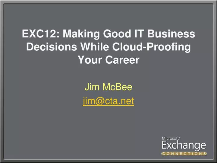 exc12 making good it business decisions while cloud proofing your career