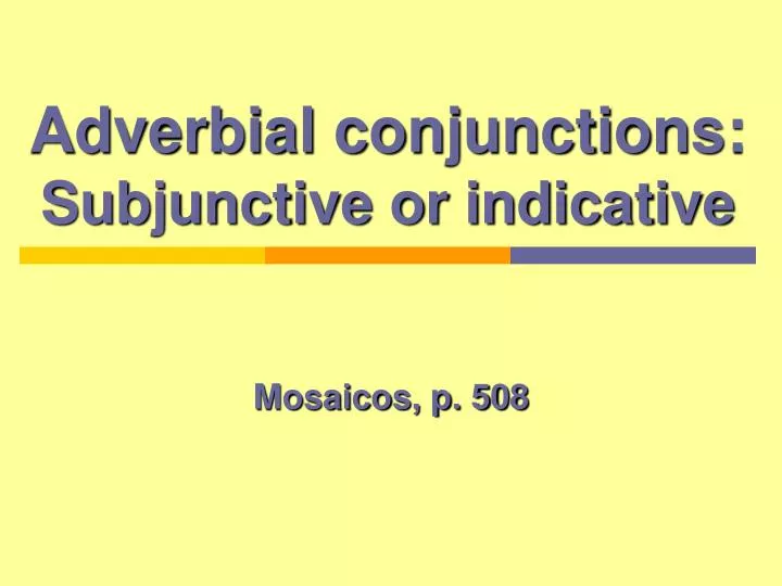 adverbial conjunctions subjunctive or indicative