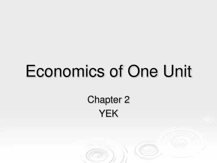 economics of one unit