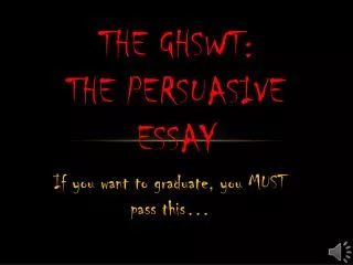 The GHSWT: The Persuasive Essay