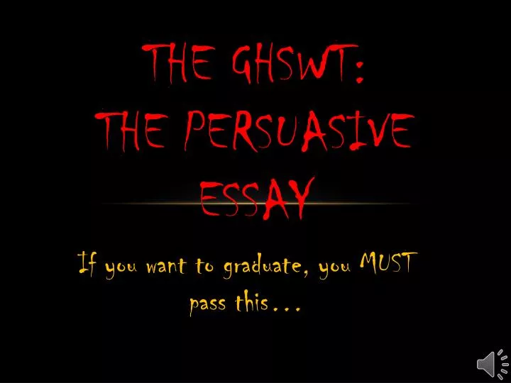 the ghswt the persuasive essay