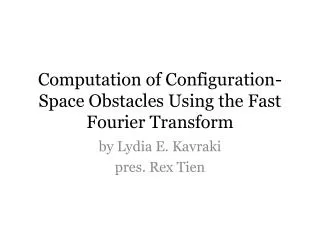 Computation of Configuration-Space Obstacles Using the Fast Fourier Transform