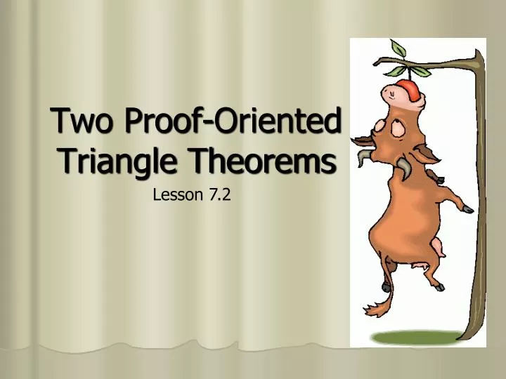two proof oriented triangle theorems