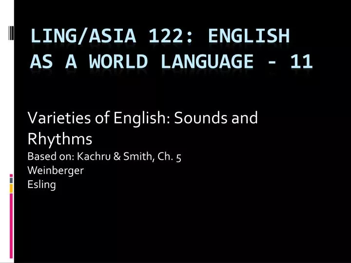 varieties of english sounds and rhythms based on kachru smith ch 5 weinberger esling