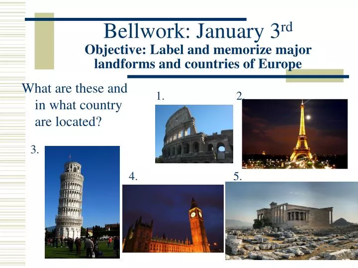 bellwork january 3 rd objective label and memorize major landforms and countries of europe