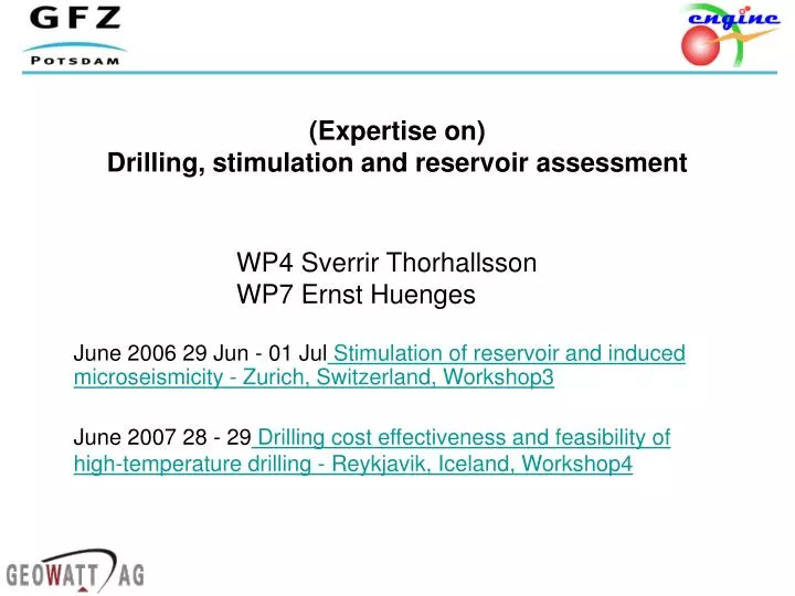 expertise on drilling stimulation and reservoir assessment