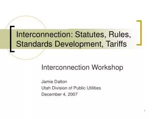 Interconnection: Statutes, Rules, Standards Development, Tariffs
