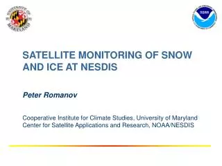 SATELLITE MONITORING OF SNOW AND ICE AT NESDIS Peter Romanov