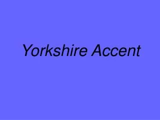 Yorkshire Accent