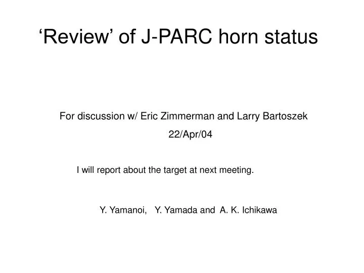 review of j parc horn status