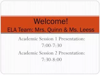 Welcome! ELA Team: Mrs. Quinn &amp; Ms. Leess