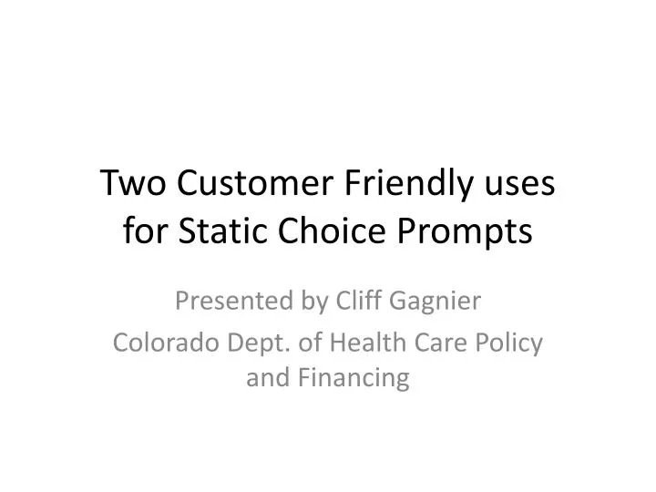 two customer friendly uses for static choice prompts