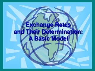 Exchange Rates and Their Determination: A Basic Model