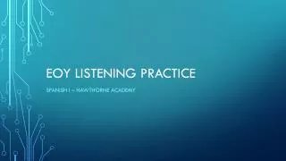 EOY Listening Practice