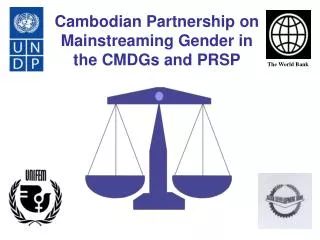 Cambodian Partnership on Mainstreaming Gender in the CMDGs and PRSP