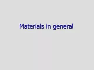 Materials in general