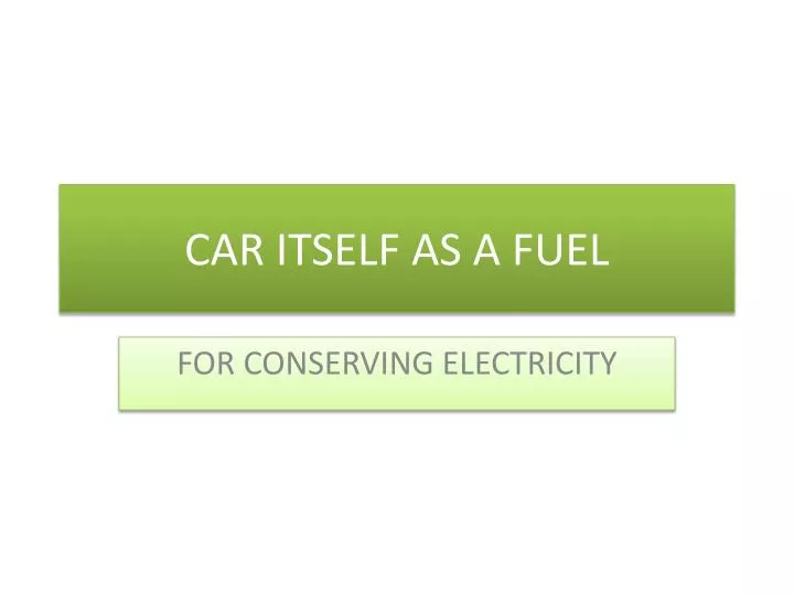 car itself as a fuel