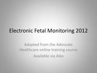 Electronic Fetal Monitoring 2012