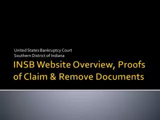 INSB Website Overview, Proofs of Claim &amp; Remove Documents