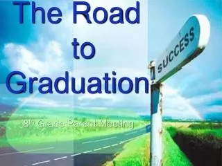 The Road 				to Graduation