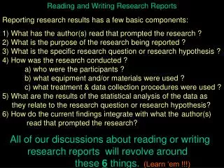 Reading and Writing Research Reports Reporting research results has a few basic components: