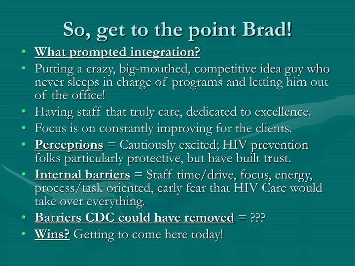 so get to the point brad