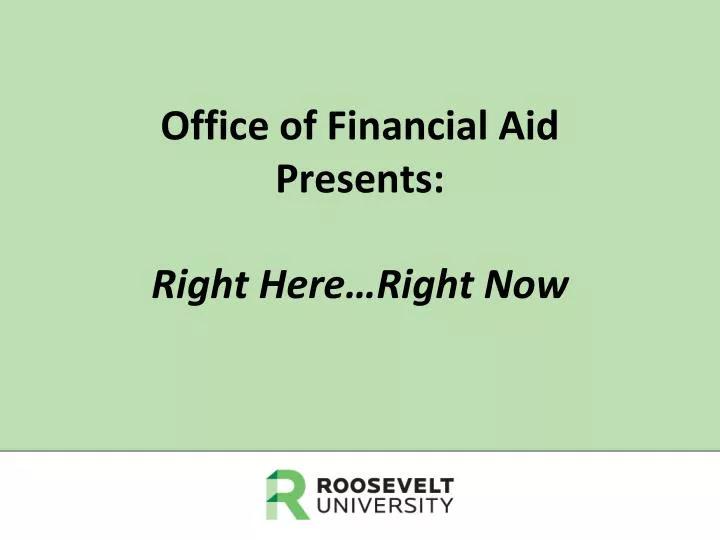 office of financial aid presents right here right now