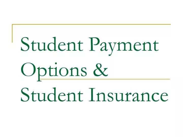 student payment options student insurance