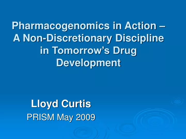 pharmacogenomics in action a non discretionary discipline in tomorrow s drug development