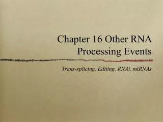 Chapter 16 Other RNA Processing Events