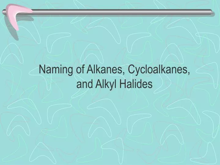 naming of alkanes cycloalkanes and alkyl halides