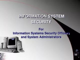 For Information Systems Security Officers and System Administrators