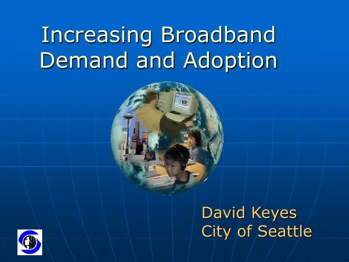 increasing broadband demand and adoption