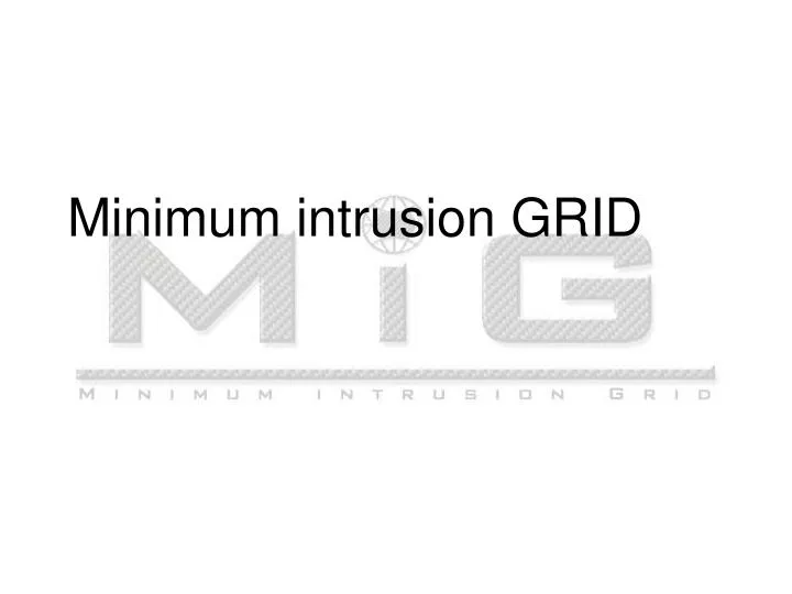 minimum intrusion grid