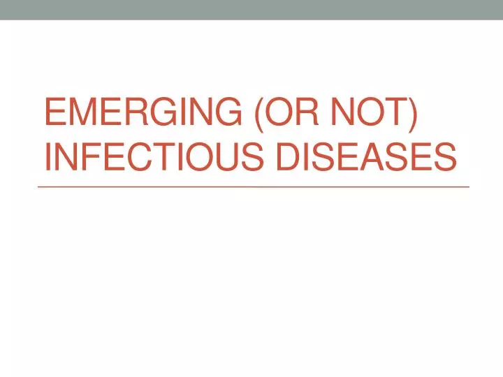emerging or not infectious diseases