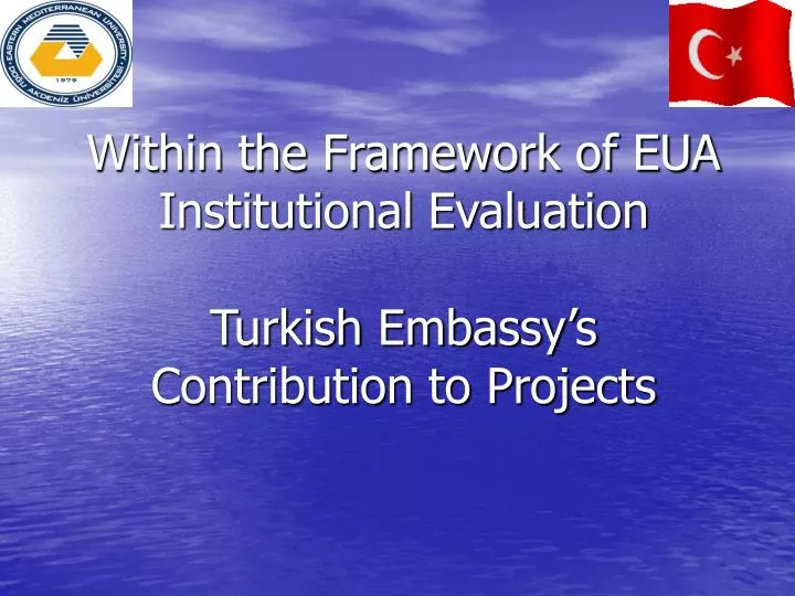 within the framework of eua institutional evaluation turkish embassy s contribution to projects