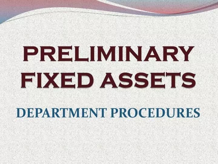 preliminary fixed assets