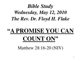 Bible Study Wednesday, May 12, 2010 The Rev. Dr. Floyd H. Flake