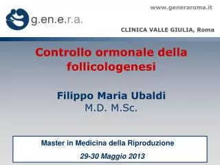 Controllo ormonale della follicologenesi Filippo Maria Ubaldi M.D. M.Sc.