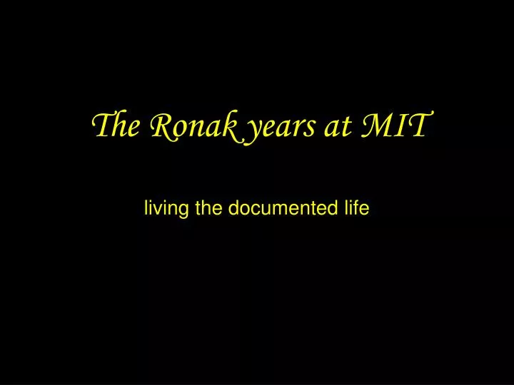 the ronak years at mit living the documented life