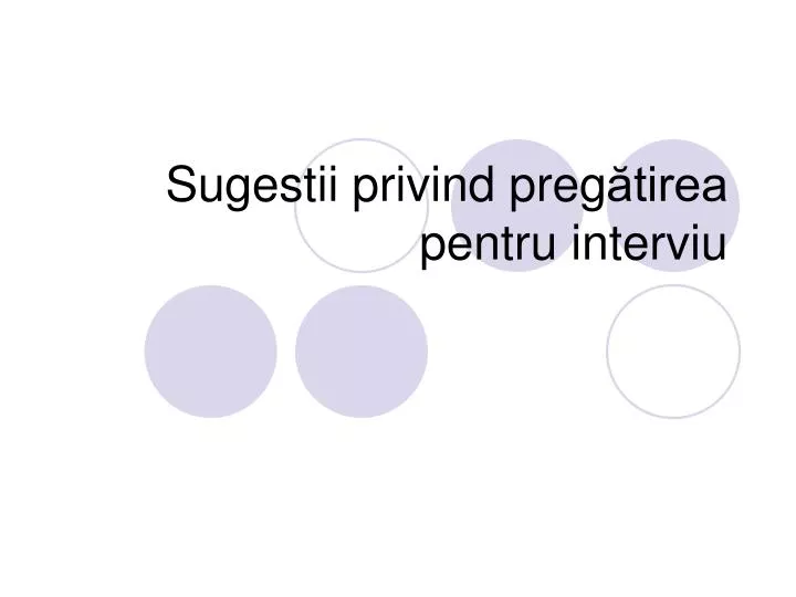 sugestii privind preg tirea pentru interviu