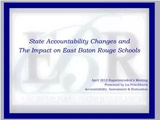 State Accountability Changes and The Impact on East Baton Rouge Schools