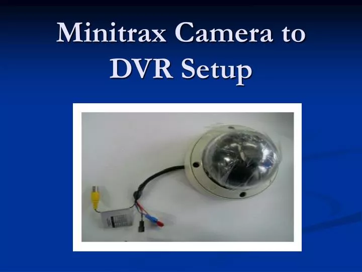 minitrax camera to dvr setup