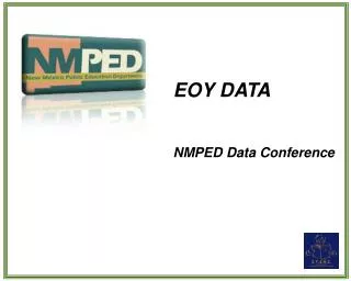 EOY DATA NMPED Data Conference