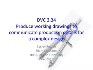 DVC 3.34 Produce working drawings to communicate production details for a complex design