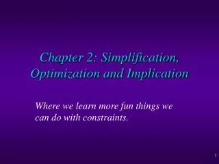 Chapter 2: Simplification, Optimization and Implication