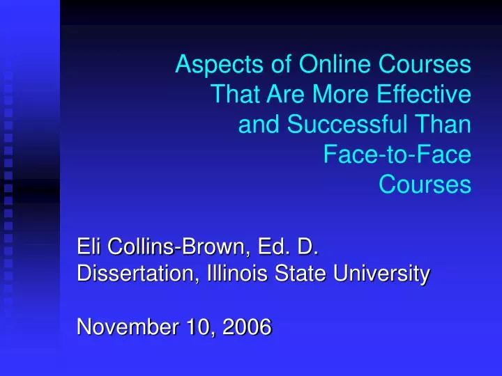 aspects of online courses that are more effective and successful than face to face courses