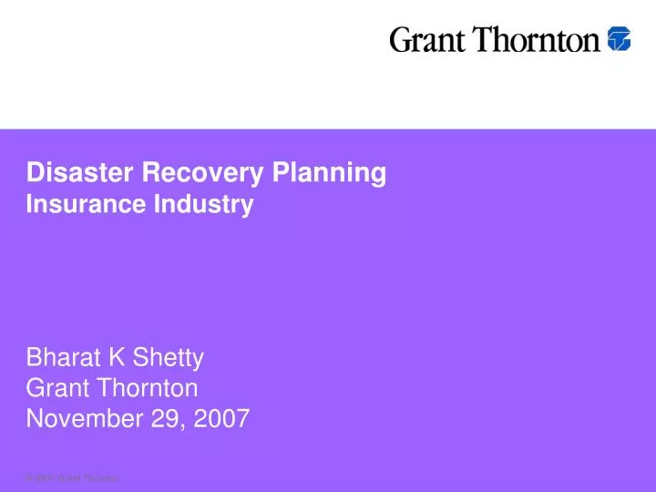 disaster recovery planning insurance industry bharat k shetty grant thornton november 29 2007