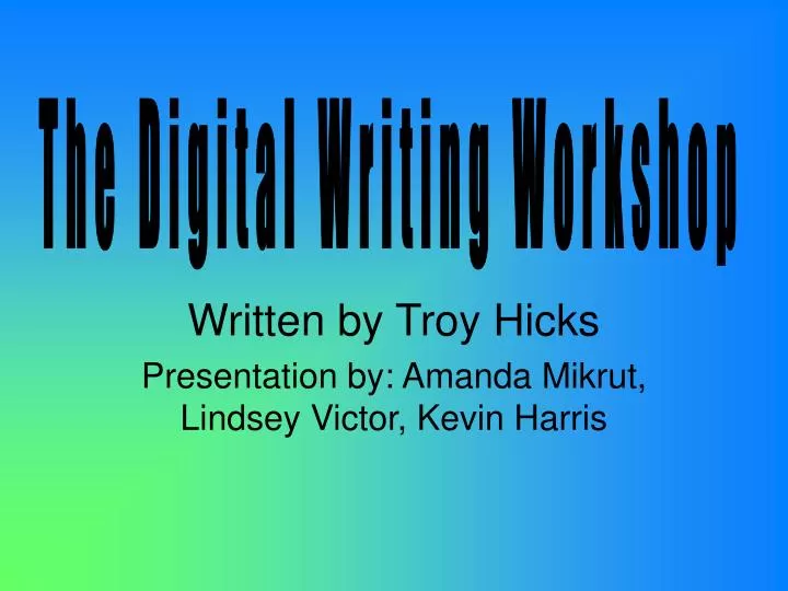 written by troy hicks presentation by amanda mikrut lindsey victor kevin harris