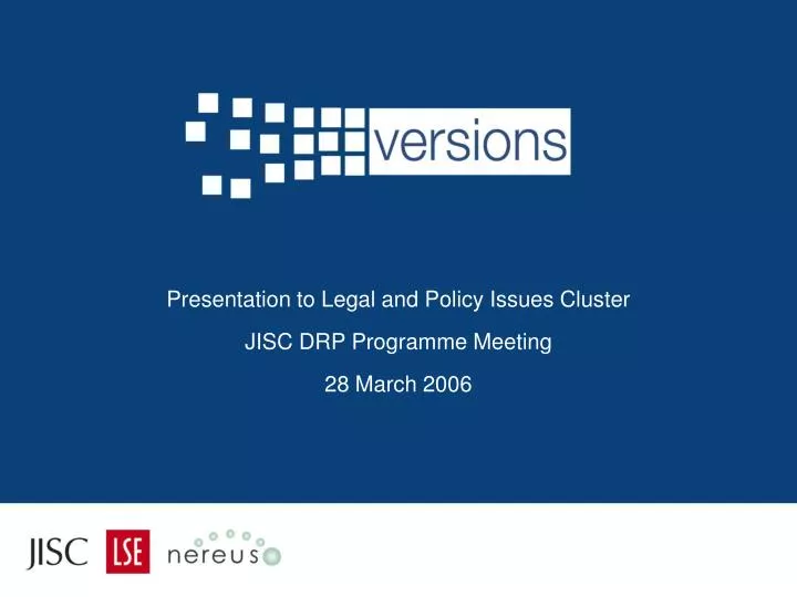 presentation to legal and policy issues cluster jisc drp programme meeting 28 march 2006